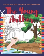 The Young Author activity book for kids: colouring and scissor skills activity book + writing their own first story -more activities for your child to B08W3M9XP6 Book Cover