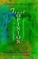 First Opinion: Wholistic Health Care for the 21st Century (School of Metaphysics) 0944386180 Book Cover