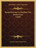 Recherches Sur La Parallaxe Des Etoiles Fixes (1848) 1160241538 Book Cover