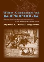 The Claims of Kinfolk: African American Property and Community in the Nineteenth-Century South 080785476X Book Cover
