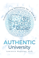 Authentic University: Transforming Education for a New Era 1543771246 Book Cover