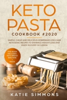 Keto Pasta Cookbook #2020: This Book Includes: Keto Bread + Pasta | 101+ Of The Most Wout-Watering And Low-Cost Ketogenic Diet Recipes To Lose Weight That Will Make Your Life Easier 1670330567 Book Cover