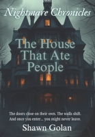 The House That Ate People: A Terrifying Ghost Story for Kids! 8 - 16 Middle Grade Horror Scary Story For School: A Haunted House Horror Story for Young Readers B0F128492T Book Cover