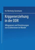 Krippenerziehung in Der Ddr: Alltagspraxis Und Orientierungen Von Erzieherinnen Im Wandel 3810023582 Book Cover