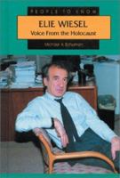 Elie Wiesel: Voice from the Holocaust (People to Know) 0894904280 Book Cover