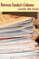 Between Sunday's Columns 0557015383 Book Cover
