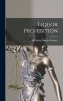 Liquor Prohibition 1240090269 Book Cover