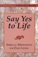 Say Yes to Life: Spiritual Meditations for Daily Living 1892841037 Book Cover