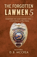 The Forgotten Lawmen 5: Sometimes the Game Warden Wins - A 2nd Collection of Short Stories 1543957137 Book Cover