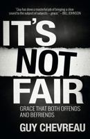It's Not Fair: Grace That Both Offends and Befriends 1908393580 Book Cover