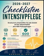 Checklisten Intensivpflege 2026-2027: Strukturierte Arbeitshilfen für jede Schicht auf der Intensivstation plus 600 Prüfungsfragen (German Edition) B0HBL1HF31 Book Cover