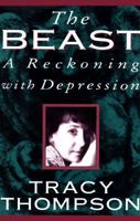 The Beast: A Journey Through Depression 0452276950 Book Cover