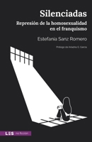 Silenciadas: Represión de la homosexualidad en el franquismo 8417829601 Book Cover