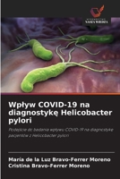 Wplyw COVID-19 na diagnostyke Helicobacter pylori (Polish Edition) 6209714757 Book Cover