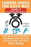 Learning Chinese the Easy Way: Simplified Characters, Level 1: 3 Stories in One Book 1466356375 Book Cover