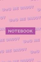 Notebook: UwU Me Daddy Cute Purple Pink Typography Meme 1091598789 Book Cover
