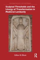 Sculpted Thresholds and the Liturgy of Transformation in Medieval Lombardy 1032117095 Book Cover