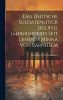 Das Deutsche Soldatenstück Des Xvii. Jahrhunderts Seit Lessings Minna Von Barnhelm (German Edition) B0CMGSTH68 Book Cover