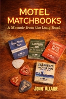 Motel Matchbooks: A Memoir from the Long Road 106756750X Book Cover