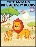 Cute Animals Kids Activity Books Fathers Day Especial: Unique and Totally New 70 Pages Animals Activity Books for Your Kids.Fathers Day Related Design B0884BSFLN Book Cover