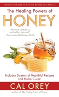 The Healing Powers of Honey: The Healthy & Green Choice to Sweeten Packed with Immune-Boosting Antioxidants 1496712544 Book Cover