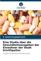 Eine Studie über die Gesundheitsausgaben der Einwohner der Stadt Srivilliputtur (German Edition) 6207868846 Book Cover
