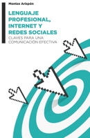 Lenguaje profesional, internet y redes sociales: Claves para una comunicación efectiva B08KX1SX7K Book Cover