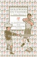 Hollywood Outsiders: The Adaptation of the Film Industry, 1913-1934 0816637334 Book Cover