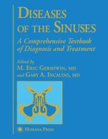 Diseases of the Sinuses: A Comprehensive Textbook of Diagnosis and Treatment 146126670X Book Cover