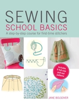 Sewing School Basics: A step-by-step course for first-time stitchers 1782490892 Book Cover