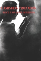 Caminhos Cruzados: Alice e os Dois Destinos (Portuguese Edition) B0CKQ82LKD Book Cover