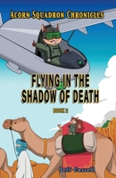 Acorn Squadron Chronicles: Flying in the Shadow of Death 1953263232 Book Cover