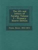 The Life and Letters of Faraday; Volume 2 1016824459 Book Cover