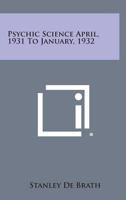 Psychic Science April 1931 to January 1932 1417978155 Book Cover