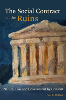 The Social Contract in the Ruins: Natural Law and Government by Consent 0826223052 Book Cover