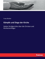 Kämpfe und Siege der Kirche: Gottes Strafgerichte über die Christen und Kirchenverfolger 3743455455 Book Cover