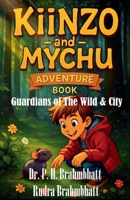 Kiinzo & Mychu -Adventure Book- Guardians of The Wild & City (Kid's) B0F7GVGRTN Book Cover