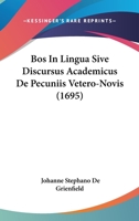 Bos In Lingua Sive Discursus Academicus De Pecuniis Vetero-Novis 1104680742 Book Cover