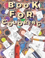 Book For Coloring: For Kids, Adults, Teraphy, 47 funny coloring pages B088N6156B Book Cover
