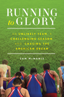 Running to Glory: An Unlikely Team, a Challenging Season, and Chasing the American Dream 1493041525 Book Cover