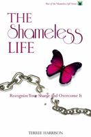 The Shameless Life: Recognize Your Shame and Overcome It (Volume 1) 1939989043 Book Cover