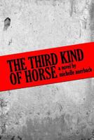 The Third Kind of Horse 0956952542 Book Cover