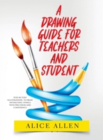 A Drawing Guide for Teachers and Students 2022: Step-by-Step illustrations to draw interesting things with precision and confidence 1804343390 Book Cover