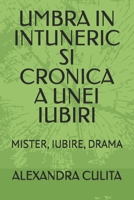 UMBRA IN INTUNERIC SI CRONICA A UNEI IUBIRI: MISTER, IUBIRE, DRAMA (UMBRE SI MISTER) (Romansch Edition) B0FNR4PYZK Book Cover