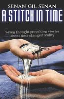 A Stitch in Time: Seven Thought-Provoking Short Stories about Time & Reality. 1799024431 Book Cover