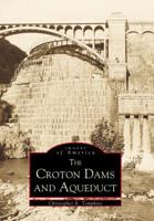 The Croton Dams and Aqueduct 0738504556 Book Cover