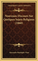 Nouveaux Discours Sur Quelques Sujets Religieux (Classic Reprint) 1142650685 Book Cover