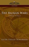 The Balkan Wars, 1912-1913 1508475768 Book Cover