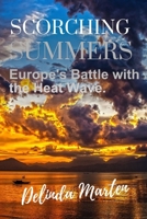 Scorching Summers: Europe's Battle with the Heat Wave. B0CC7BV6D3 Book Cover