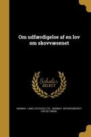 Om Udfaerdigelse AF En Lov Om Skovvaesenet 1373342080 Book Cover